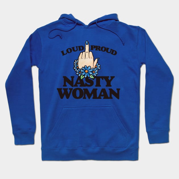 LOUD Proud Nasty Woman Hoodie by bubbsnugg